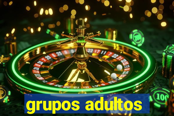 grupos adultos